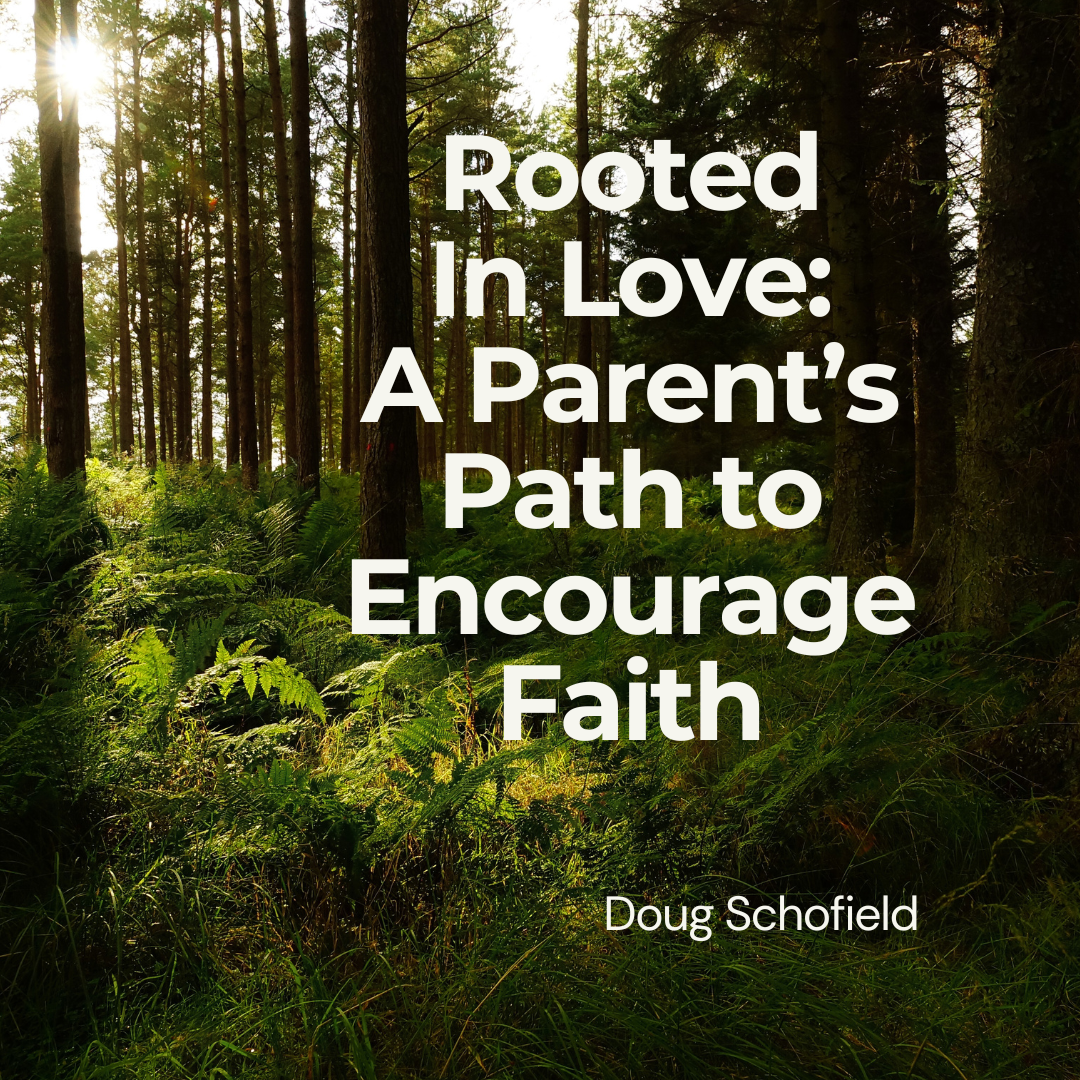 Rooted In Love: A Parent's Path to Encourage Faith